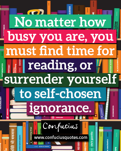 No matter how busy you are, you must find time for reading, or surrender yourself to self-chosen ign
